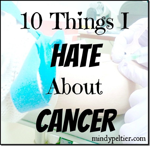 10 Things I Hate About Cancer