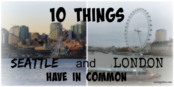 Ten Things Seattle and London Have in Common @MindyJPeltier