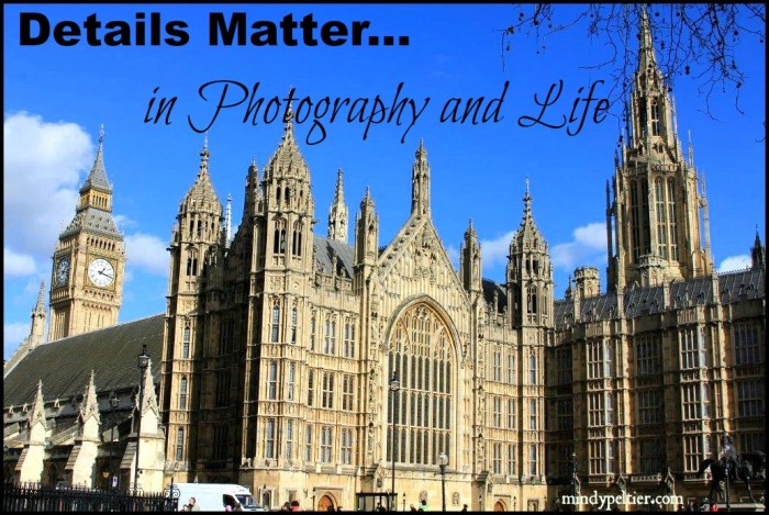 Details Matter in Photographyt and Life @MindyJPeltier in London