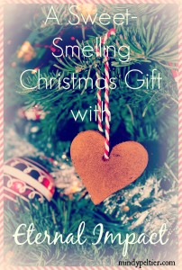 A Sweet-Smelling Christmas Gift with Eternal Impact @MindyJPeltier