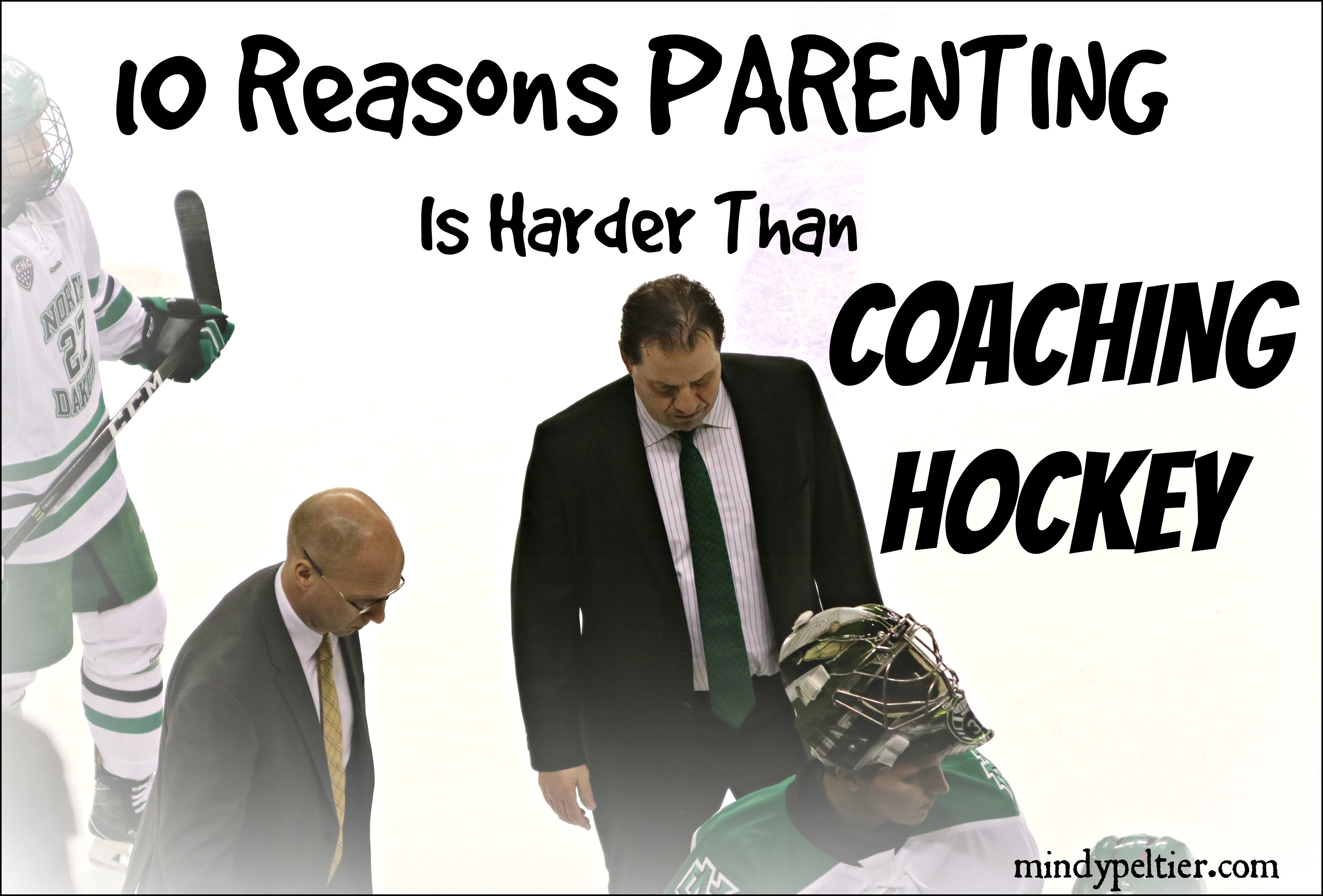 10 Reasons Parenting Is Harder than Coaching Hockey